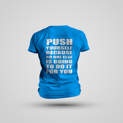 Push Yourself Because No One Else Is Going to Do It for You - T-Shirt Dri-FIT Tech